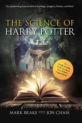 Science of Harry Potter: The Spellbinding Science Behind the Magic, Gadgets, Potions, and More! цена и информация | Книги по экономике | kaup24.ee