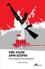 False Apocalypse: From Stalinism to Capitalism hind ja info | Ajalooraamatud | kaup24.ee