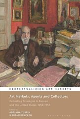 Art Markets, Agents and Collectors: Collecting Strategies in Europe and the United States, 1550-1950 цена и информация | Исторические книги | kaup24.ee