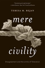 Mere Civility: Disagreement and the Limits of Toleration hind ja info | Ühiskonnateemalised raamatud | kaup24.ee