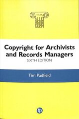 Copyright for Archivists and Records Managers 6th edition hind ja info | Entsüklopeediad, teatmeteosed | kaup24.ee