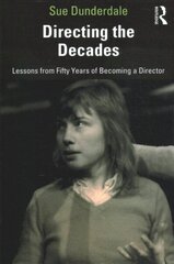 Directing the Decades: Lessons from Fifty Years of Becoming a Director hind ja info | Kunstiraamatud | kaup24.ee
