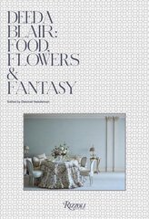 Deeda Blair: Food, Friends, Flowers, and Fantasy hind ja info | Retseptiraamatud | kaup24.ee