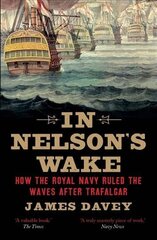 In Nelson's Wake: The Navy and the Napoleonic Wars цена и информация | Исторические книги | kaup24.ee