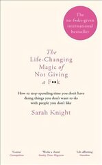 Life-Changing Magic of Not Giving a F**k: How to stop spending time you don't have doing things you don't want to do with people you don't like hind ja info | Eneseabiraamatud | kaup24.ee