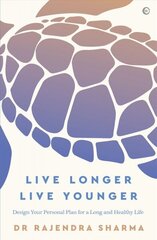 Live Longer, Live Younger: Design Your Personal Plan for a Long and Healthy Life New edition цена и информация | Самоучители | kaup24.ee