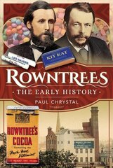 Rowntree's - The Early History: The Early History цена и информация | Исторические книги | kaup24.ee