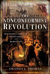 Nonconformist Revolution: Religious Dissent, Innovation and Rebellion hind ja info | Ajalooraamatud | kaup24.ee