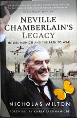 Neville Chamberlain's Legacy: Hitler, Munich and the Path to War цена и информация | Биографии, автобиогафии, мемуары | kaup24.ee
