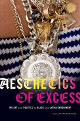 Aesthetics of Excess: The Art and Politics of Black and Latina Embodiment цена и информация | Книги по социальным наукам | kaup24.ee