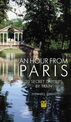 Hour from Paris 3rd Revised edition цена и информация | Путеводители, путешествия | kaup24.ee