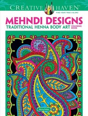 Creative Haven Mehndi Designs Coloring Book: Traditional Henna Body Art First Edition hind ja info | Tervislik eluviis ja toitumine | kaup24.ee