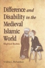 Difference and Disability in the Medieval Islamic World: Blighted Bodies hind ja info | Ühiskonnateemalised raamatud | kaup24.ee