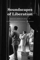 Soundscapes of Liberation: African American Music in Postwar France цена и информация | Книги об искусстве | kaup24.ee