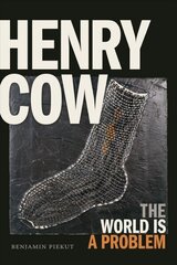 Henry Cow: The World Is a Problem цена и информация | Книги об искусстве | kaup24.ee