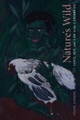Nature's Wild: Love, Sex, and Law in the Caribbean цена и информация | Книги об искусстве | kaup24.ee