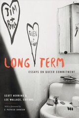 Long Term: Essays on Queer Commitment hind ja info | Ühiskonnateemalised raamatud | kaup24.ee