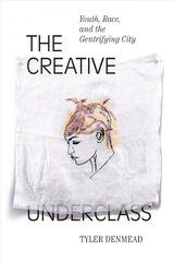 Creative Underclass: Youth, Race, and the Gentrifying City цена и информация | Книги об искусстве | kaup24.ee