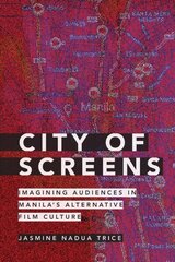 City of Screens: Imagining Audiences in Manila's Alternative Film Culture hind ja info | Kunstiraamatud | kaup24.ee