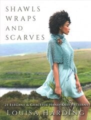 Shawls, Wraps and Scarves: 21 Elegant and Graceful Hand-Knit Patterns цена и информация | Книги о питании и здоровом образе жизни | kaup24.ee