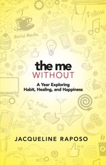 Me, Without: My Year on an Elimination Diet of Modern Conveniences: My Year on an Elimination Diet of Modern Conveniences цена и информация | Самоучители | kaup24.ee