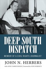 Deep South Dispatch: Memoir of a Civil Rights Journalist цена и информация | Биографии, автобиогафии, мемуары | kaup24.ee