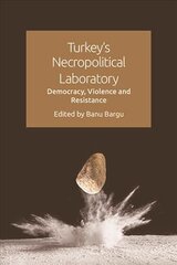 Turkey'S Necropolitical Laboratory: Democracy, Violence and Resistance цена и информация | Книги по социальным наукам | kaup24.ee