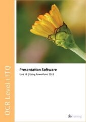 OCR Level 1 ITQ - Unit 58 - Presentation Software Using Microsoft PowerPoint 2013 цена и информация | Книги по экономике | kaup24.ee