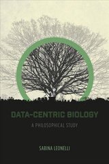 Data-Centric Biology: A Philosophical Study hind ja info | Majandusalased raamatud | kaup24.ee