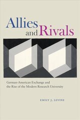 Allies and Rivals: German-American Exchange and the Rise of the Modern Research University цена и информация | Книги по социальным наукам | kaup24.ee