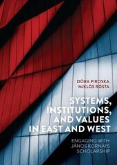 Systems, Institutions, and Values in East and West: Engaging with Janos Kornai's Scholarship цена и информация | Книги по экономике | kaup24.ee