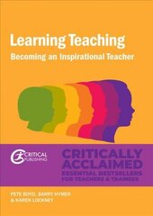 Learning Teaching: Becoming an inspirational teacher цена и информация | Книги по социальным наукам | kaup24.ee