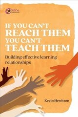 If you can't reach them you can't teach them: Building effective learning relationships цена и информация | Книги по социальным наукам | kaup24.ee