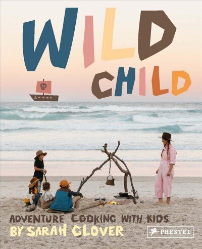 Wild Child: Adventure Cooking With Kids hind ja info | Retseptiraamatud  | kaup24.ee