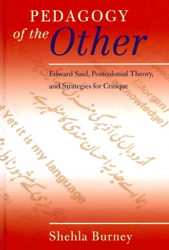 Pedagogy of the Other: Edward Said, Postcolonial Theory, and Strategies for Critique 2nd Revised edition цена и информация | Entsüklopeediad, teatmeteosed | kaup24.ee