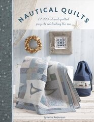 Nautical Quilts: 12 stitched and quilted projects celebrating the sea цена и информация | Книги о питании и здоровом образе жизни | kaup24.ee