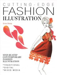 Cutting-Edge Fashion Illustration: Step-by-step contemporary fashion illustration - traditional, digital and mixed media hind ja info | Kunstiraamatud | kaup24.ee