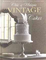 Chic & Unique Vintage Cakes: 30 modern cake designs from vintage inspirations цена и информация | Книги рецептов | kaup24.ee