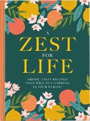 Zest For Life: Fresh, tasty recipes that will put a spring in your stride 2020 цена и информация | Книги рецептов | kaup24.ee