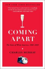 Coming Apart: The State of White America, 1960-2010 цена и информация | Книги по социальным наукам | kaup24.ee