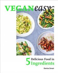 Veganeasy!: Delicious Food in 5 Ingredients цена и информация | Книги рецептов | kaup24.ee