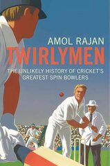 Twirlymen: The Unlikely History of Cricket's Greatest Spin Bowlers hind ja info | Tervislik eluviis ja toitumine | kaup24.ee