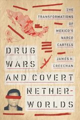 Drug Wars and Covert Netherworlds: The Transformations of Mexico's Narco Cartels hind ja info | Ühiskonnateemalised raamatud | kaup24.ee