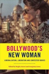Bollywood's New Woman: Liberalization, Liberation and Contested Bodies цена и информация | Книги об искусстве | kaup24.ee