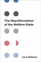 Repoliticization of the Welfare State цена и информация | Книги по экономике | kaup24.ee