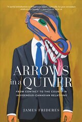 Arrows in a Quiver: From Contact to the Courts in Indigenous-Canadian Relations hind ja info | Ajalooraamatud | kaup24.ee