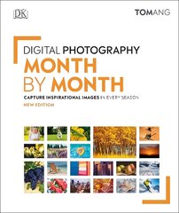 Digital Photography Month by Month: Capture Inspirational Images in Every Season hind ja info | Fotograafia raamatud | kaup24.ee