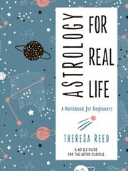 Astrology for Real Life: A Workbook for Beginners a No B.S. Guide for the Astro-Curious hind ja info | Eneseabiraamatud | kaup24.ee