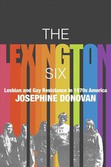 Lexington Six: Lesbian and Gay Resistance in 1970s America hind ja info | Ühiskonnateemalised raamatud | kaup24.ee
