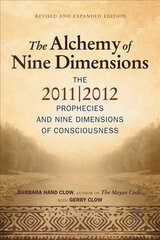 Alchemy of Nine Dimensions: The 2011/2012 Prophecies, Crop Circles, and Nine Dimensions of Consciousness Revised, Expanded ed. цена и информация | Самоучители | kaup24.ee